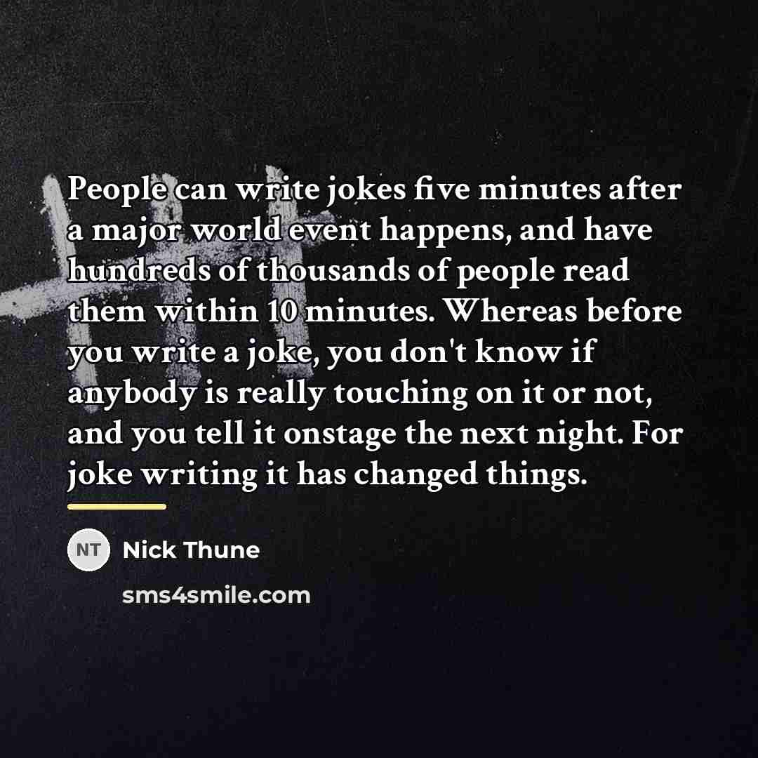 “People can write jokes five minutes after a major world…” quote by Nick Thune