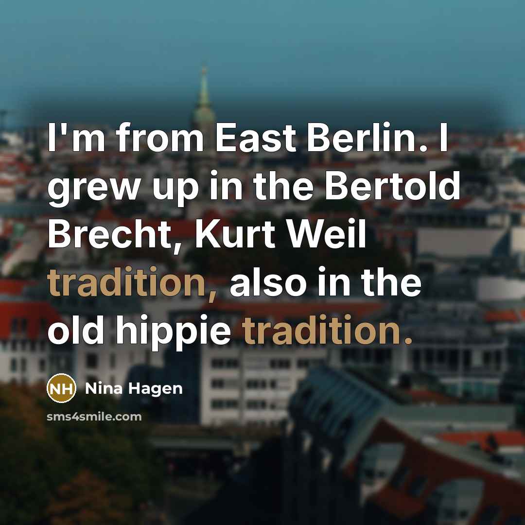 “I'm from East Berlin. I grew up in the Bertold…” quote by Nina Hagen