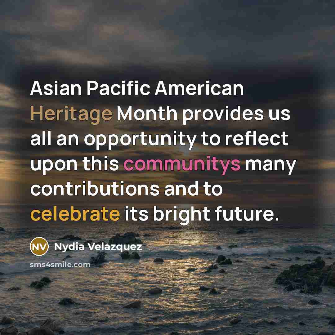 “Asian Pacific American Heritage Month provides us all an opportunity…” quote by Nydia Velazquez