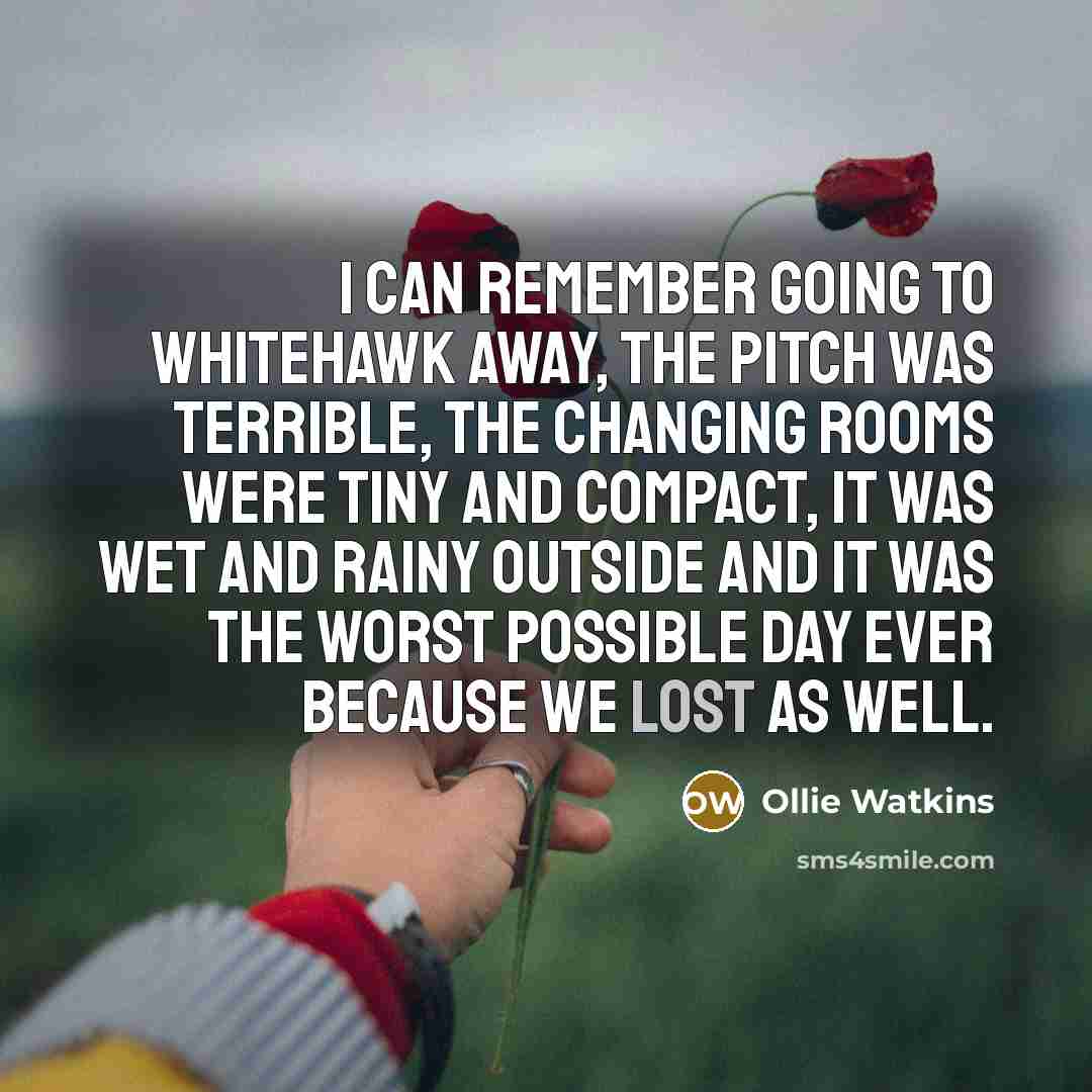 “I can remember going to Whitehawk away, the pitch was…” quote by Ollie Watkins