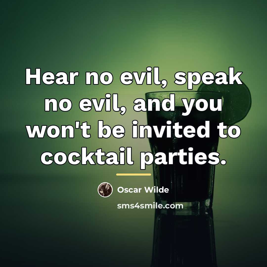 “Hear no evil, speak no evil, and you won't be…” quote by Oscar Wilde