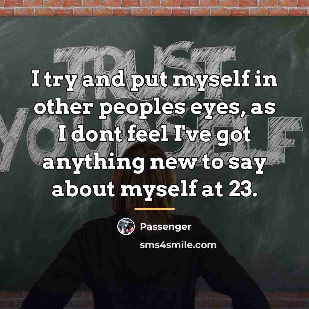 “I try and put myself in other peoples eyes, as…” quote by Passenger