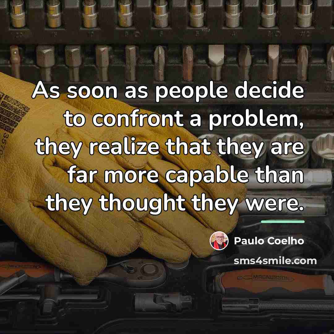 “As soon as people decide to confront a problem, they…” quote by Paulo Coelho
