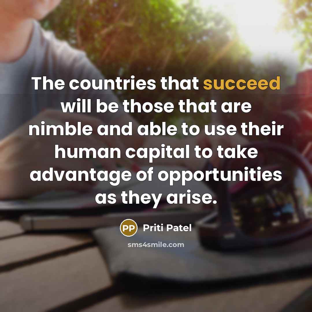 “The countries that succeed will be those that are nimble…” quote by Priti Patel