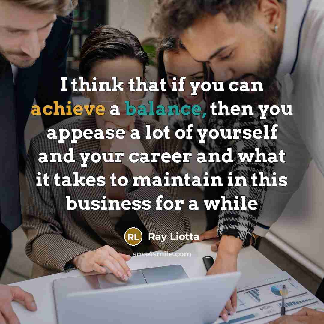 “I think that if you can achieve a balance, then…” quote by Ray Liotta