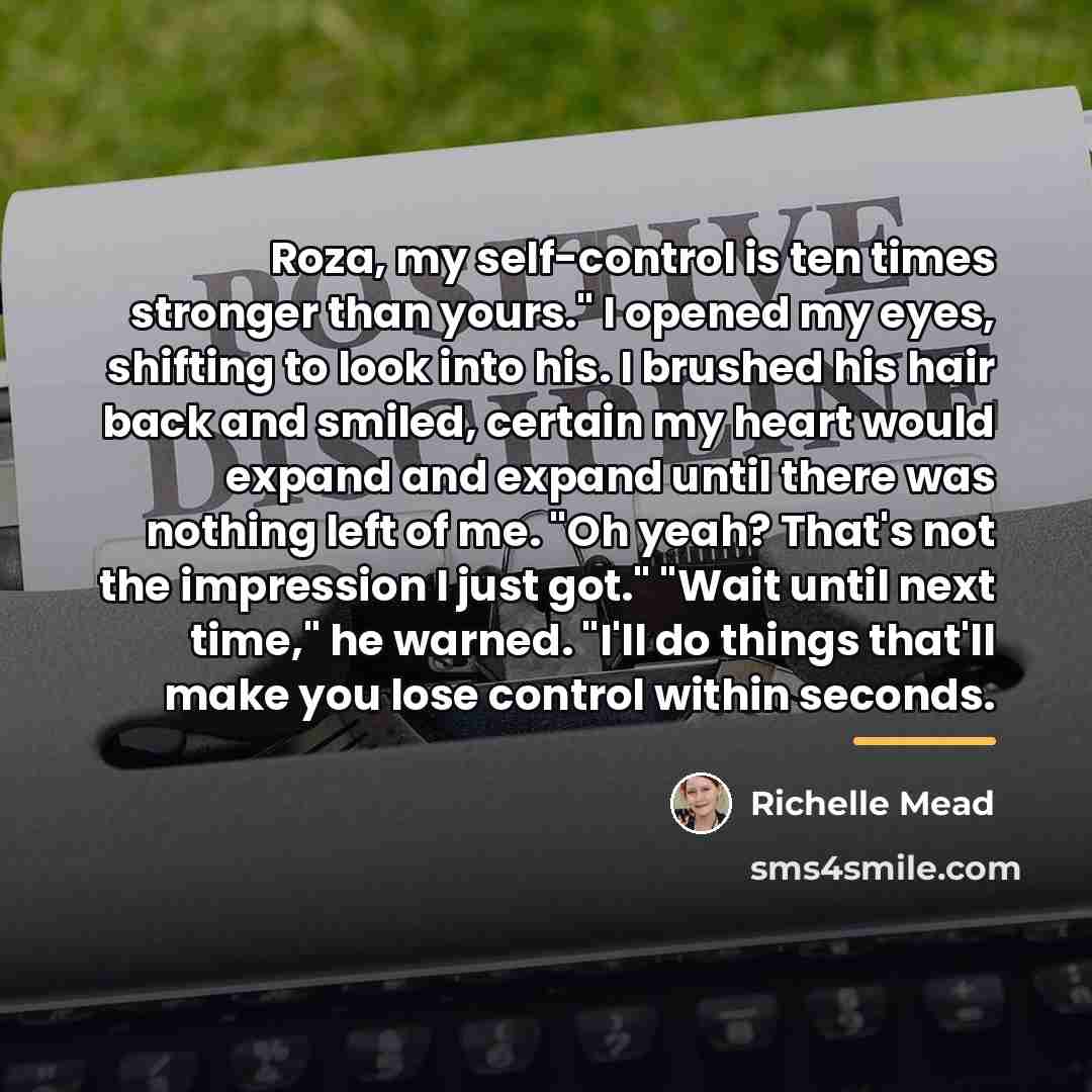 “Roza, my self-control is ten times stronger than yours." I…” quote by Richelle Mead