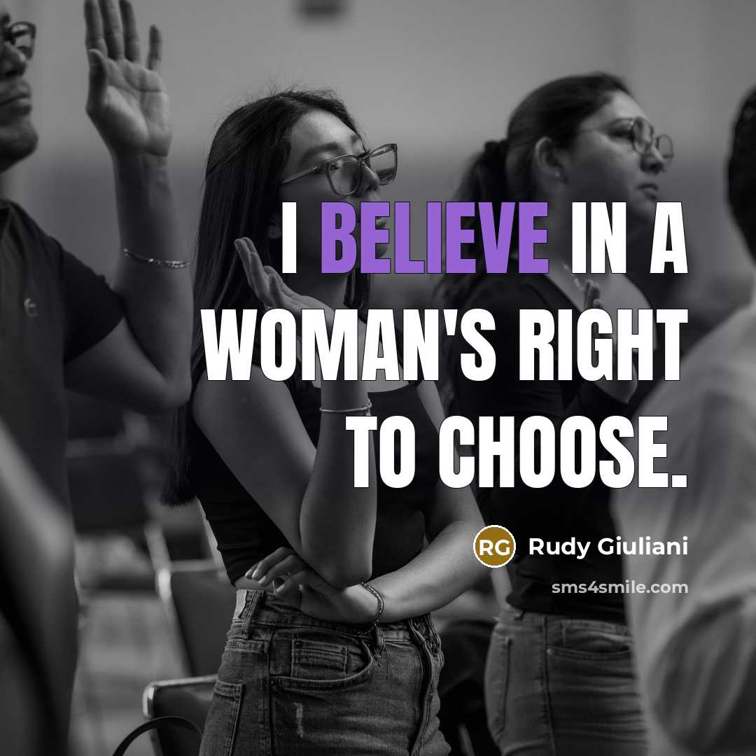 “I believe in a woman's right to choose.…” quote by Rudy Giuliani