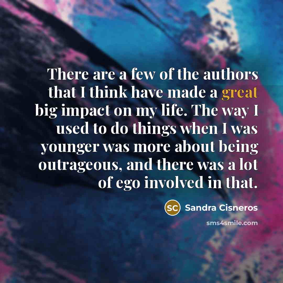 “There are a few of the authors that I think…” quote by Sandra Cisneros