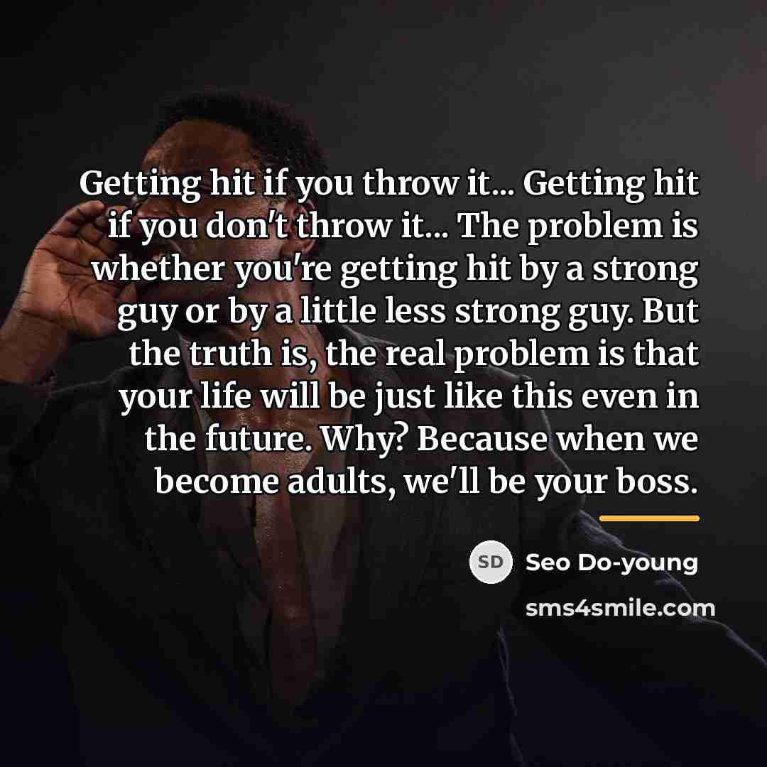 “Getting hit if you throw it... Getting hit if you…” quote by Seo Do-young