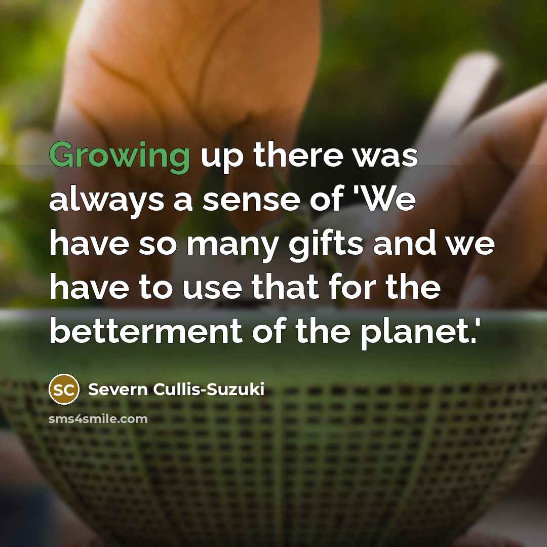 “Growing up there was always a sense of 'We have…” quote by Severn Cullis-Suzuki