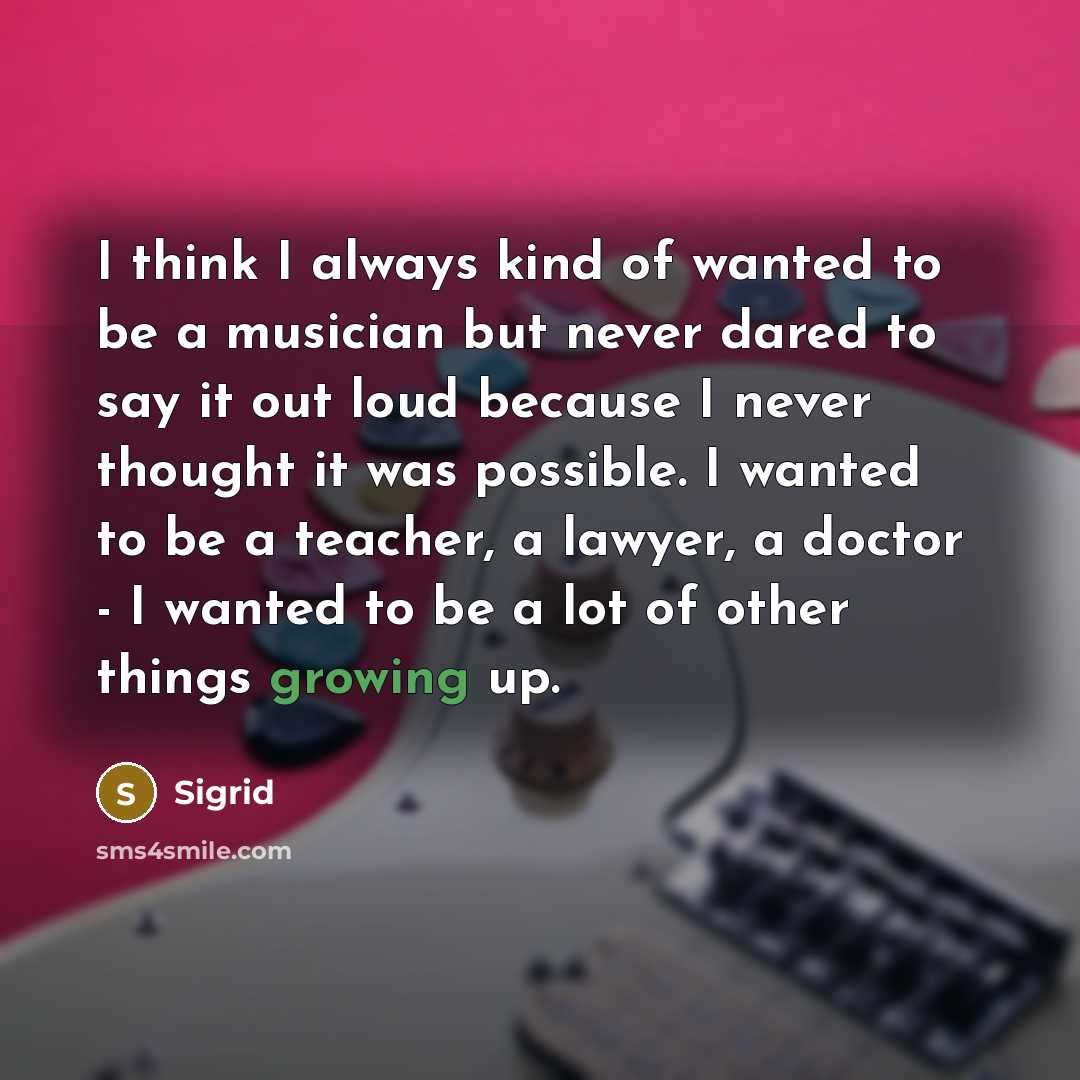 “I think I always kind of wanted to be a…” quote by Sigrid