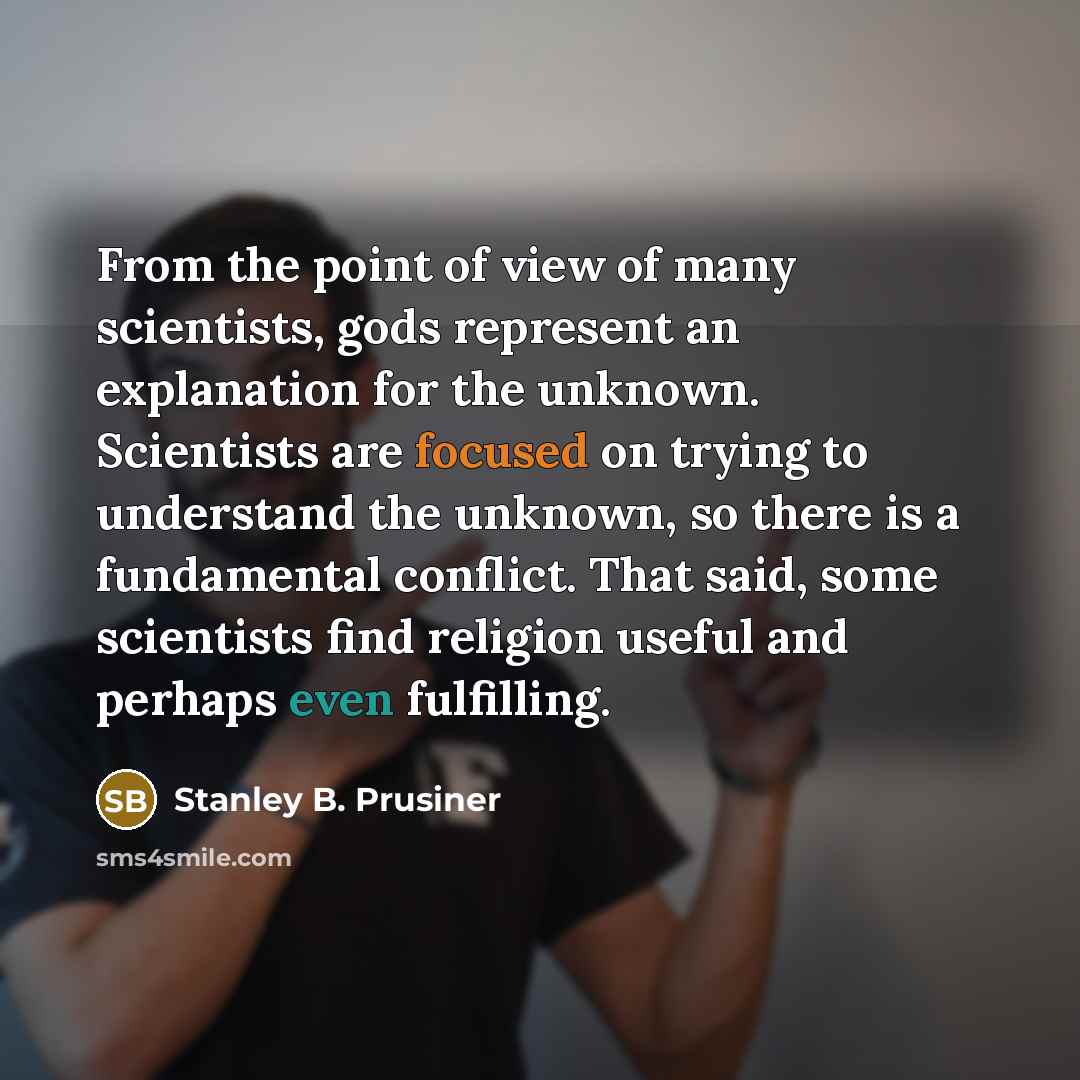 “From the point of view of many scientists, gods represent…” quote by Stanley B. Prusiner