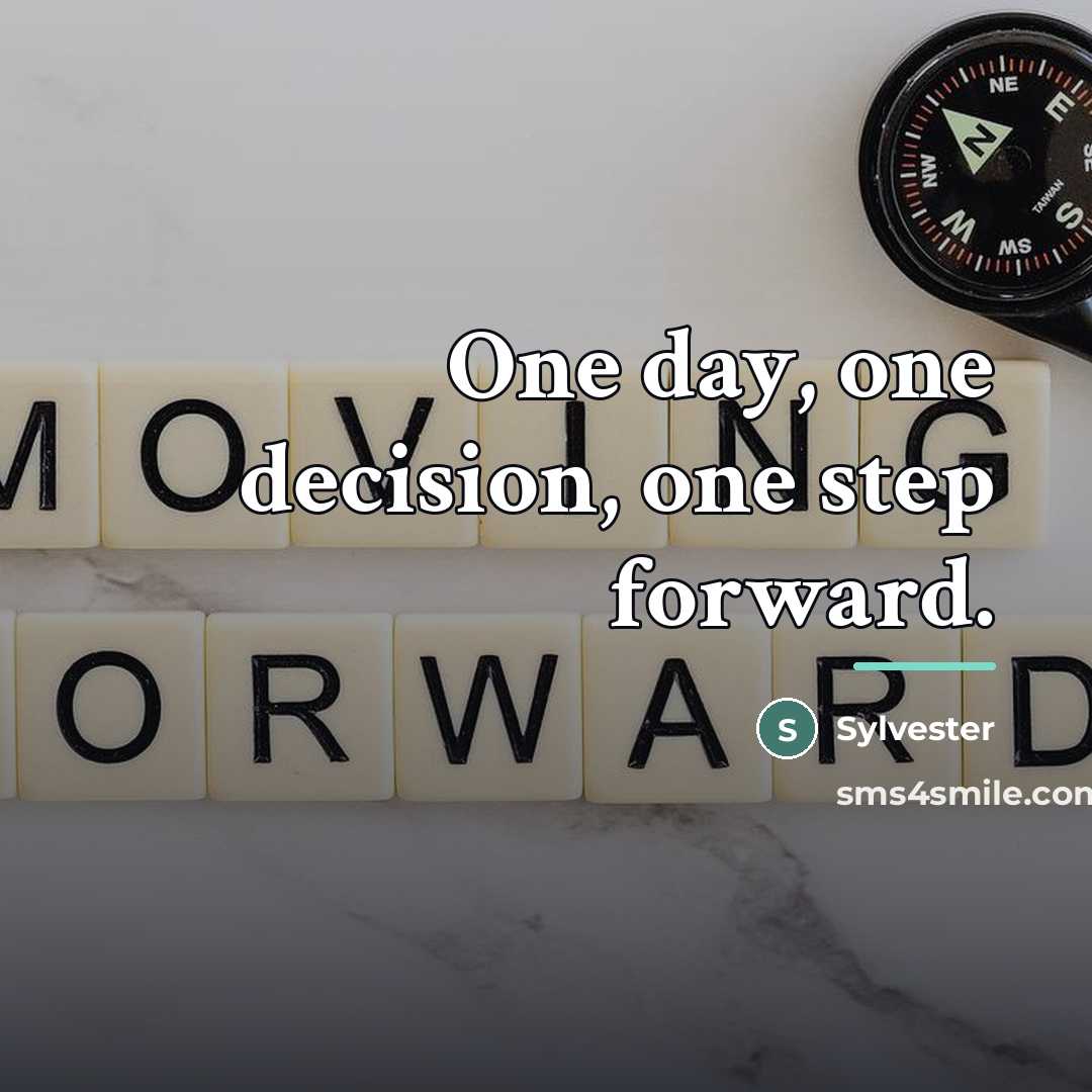 “One day, one decision, one step forward.…” quote by Sylvester