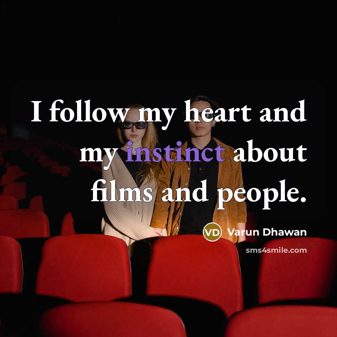 “I follow my heart and my instinct about films and…” quote by Varun Dhawan