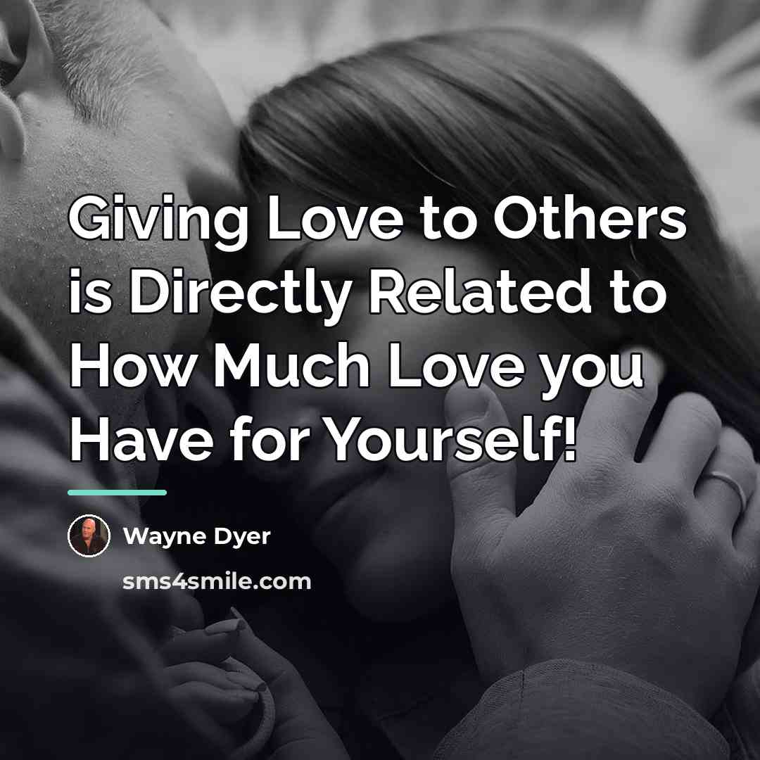 “Giving Love to Others is Directly Related to How Much…” quote by Wayne Dyer