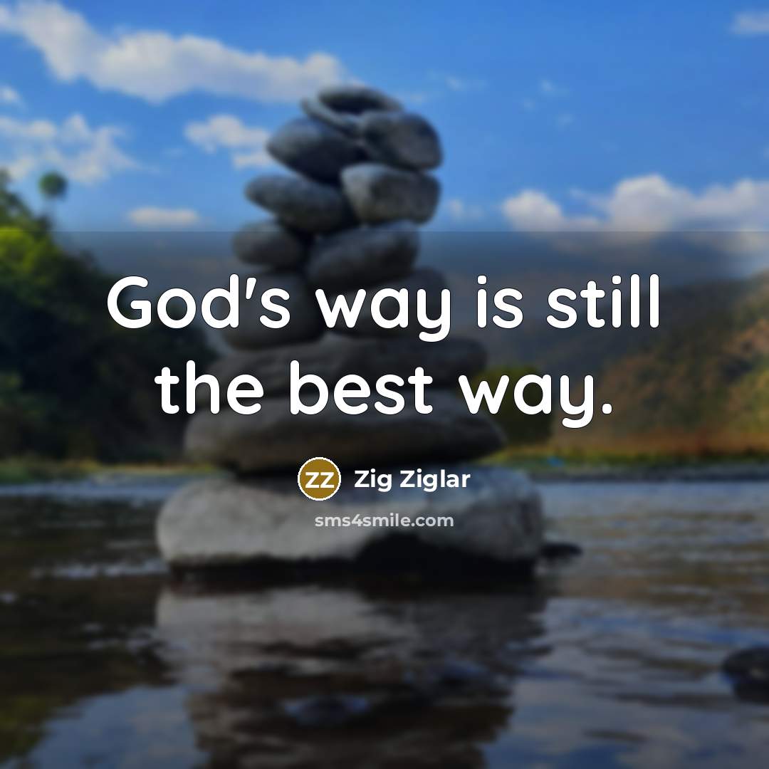 “God's way is still the best way.…” quote by Zig Ziglar