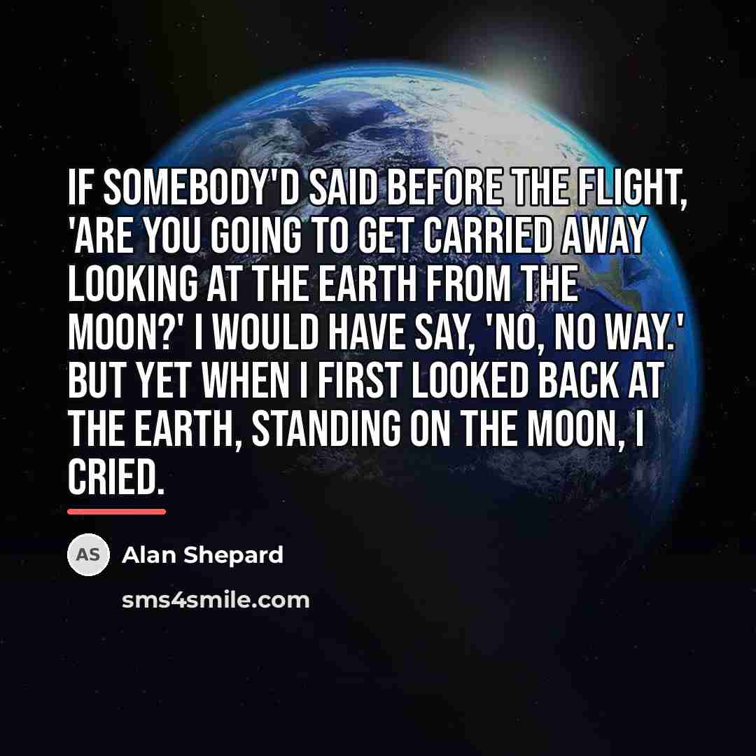 “If somebody'd said before the flight, 'Are you going to…” quote by Alan Shepard