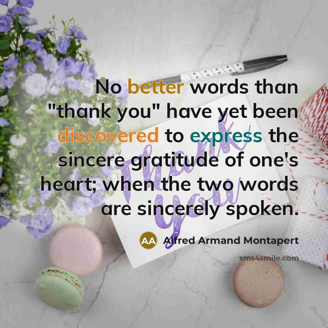 “No better words than "thank you" have yet been discovered…” quote by Alfred Armand Montapert