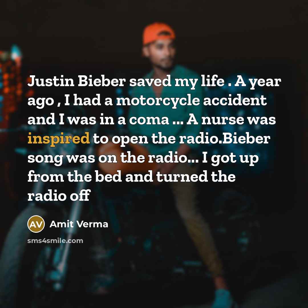 “Justin Bieber saved my life . A year ago ,…” quote by Amit Verma