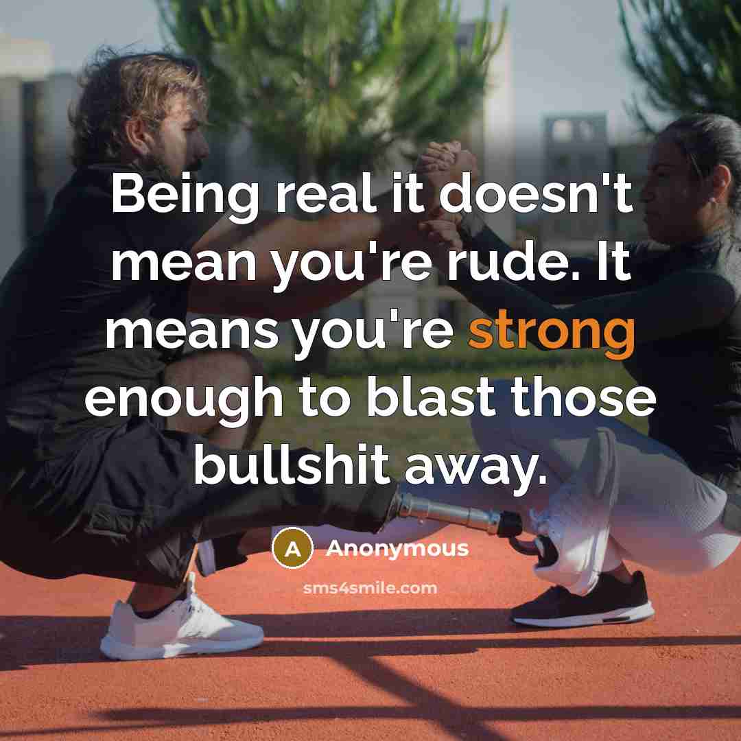 “Being real it doesn't mean you're rude. It means you're…” quote by Anonymous