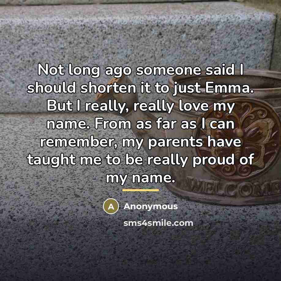 “Not long ago someone said I should shorten it to…” quote by Anonymous