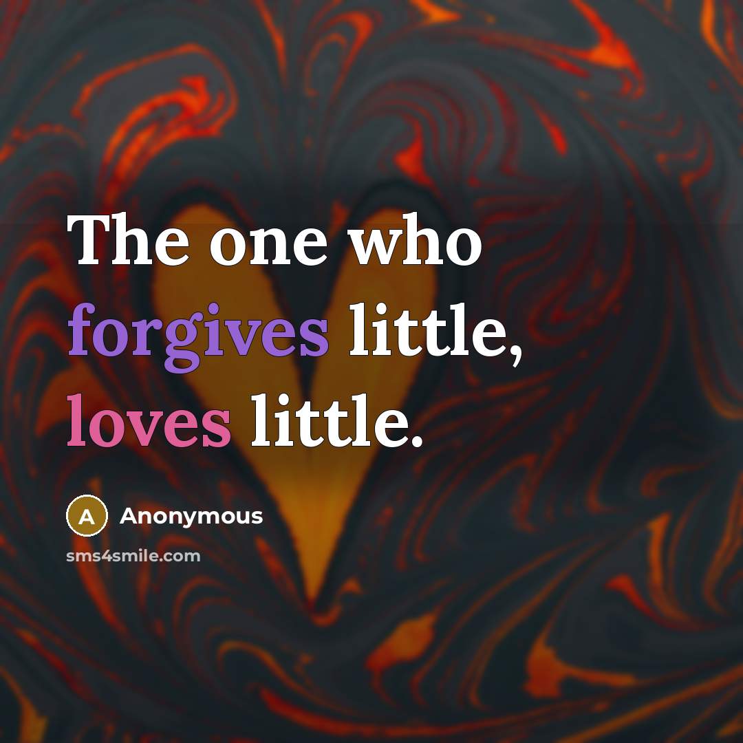 “The one who forgives little, loves little.…” quote by Anonymous