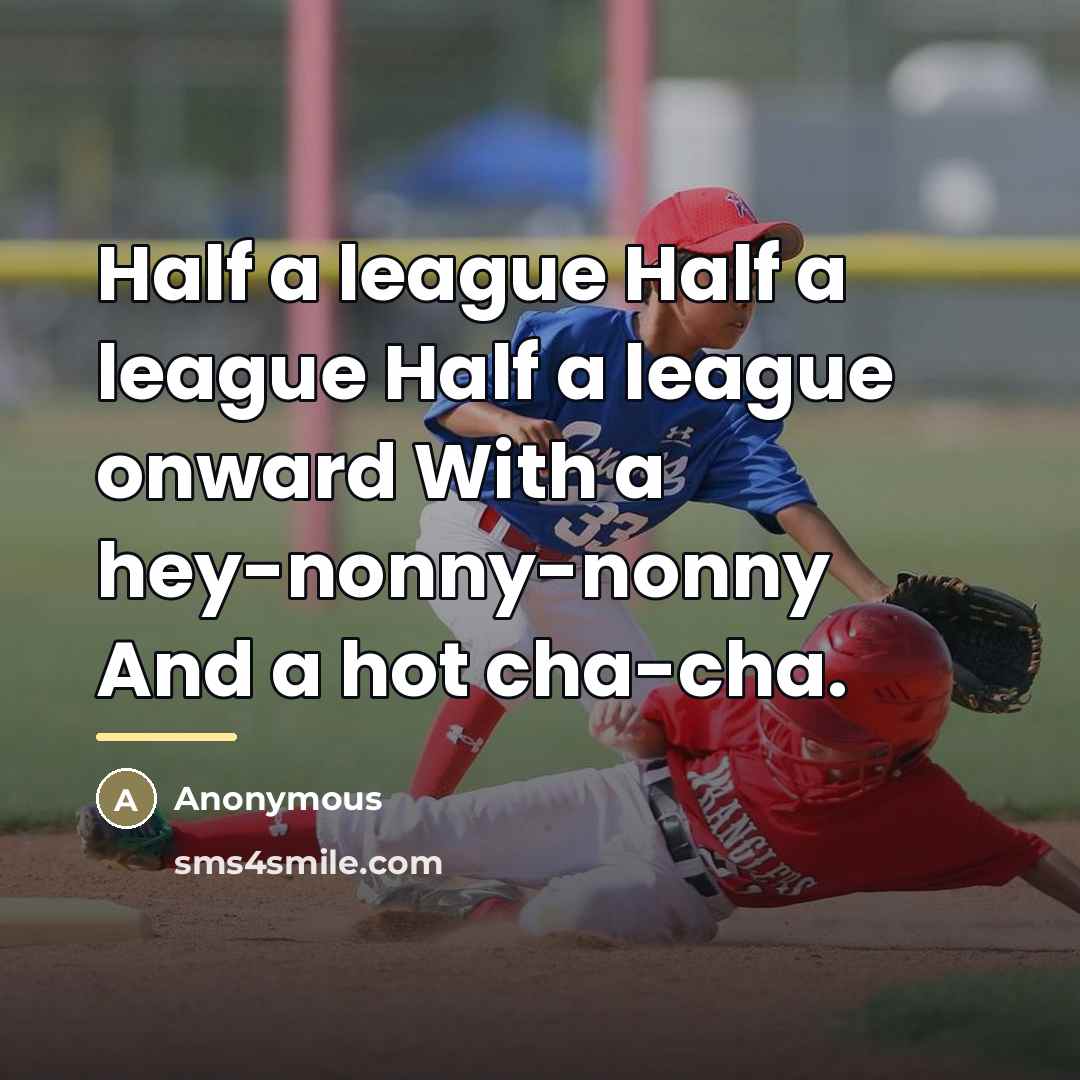 “Half a league Half a league Half a league onward…” quote by Anonymous