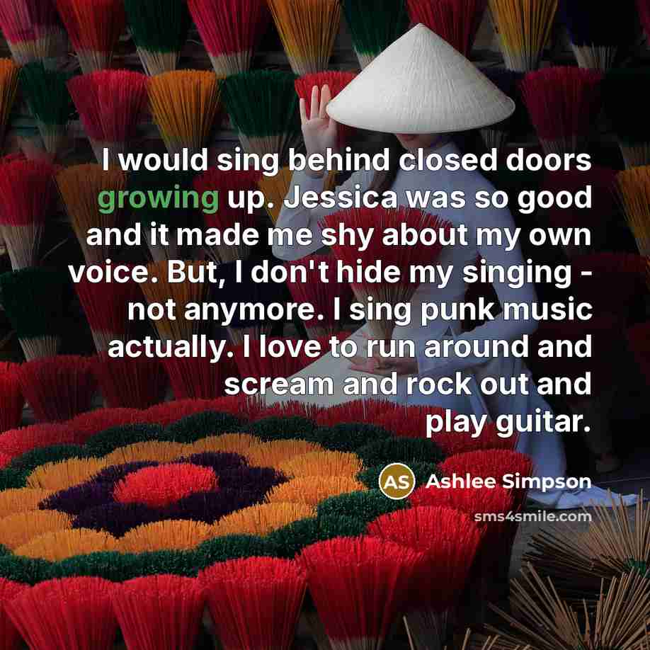 “I would sing behind closed doors growing up. Jessica was…” quote by Ashlee Simpson