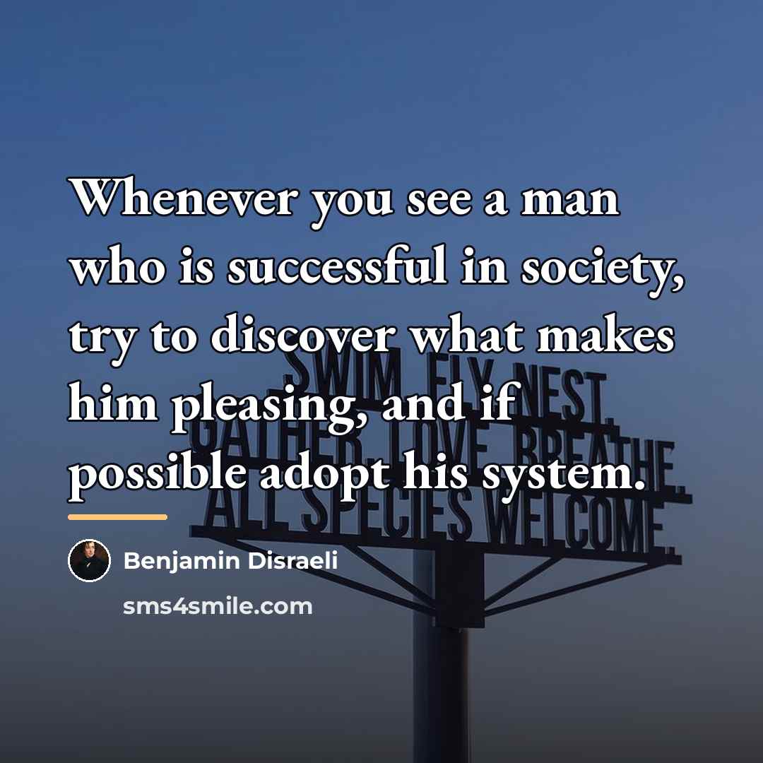 “Whenever you see a man who is successful in society,…” quote by Benjamin Disraeli