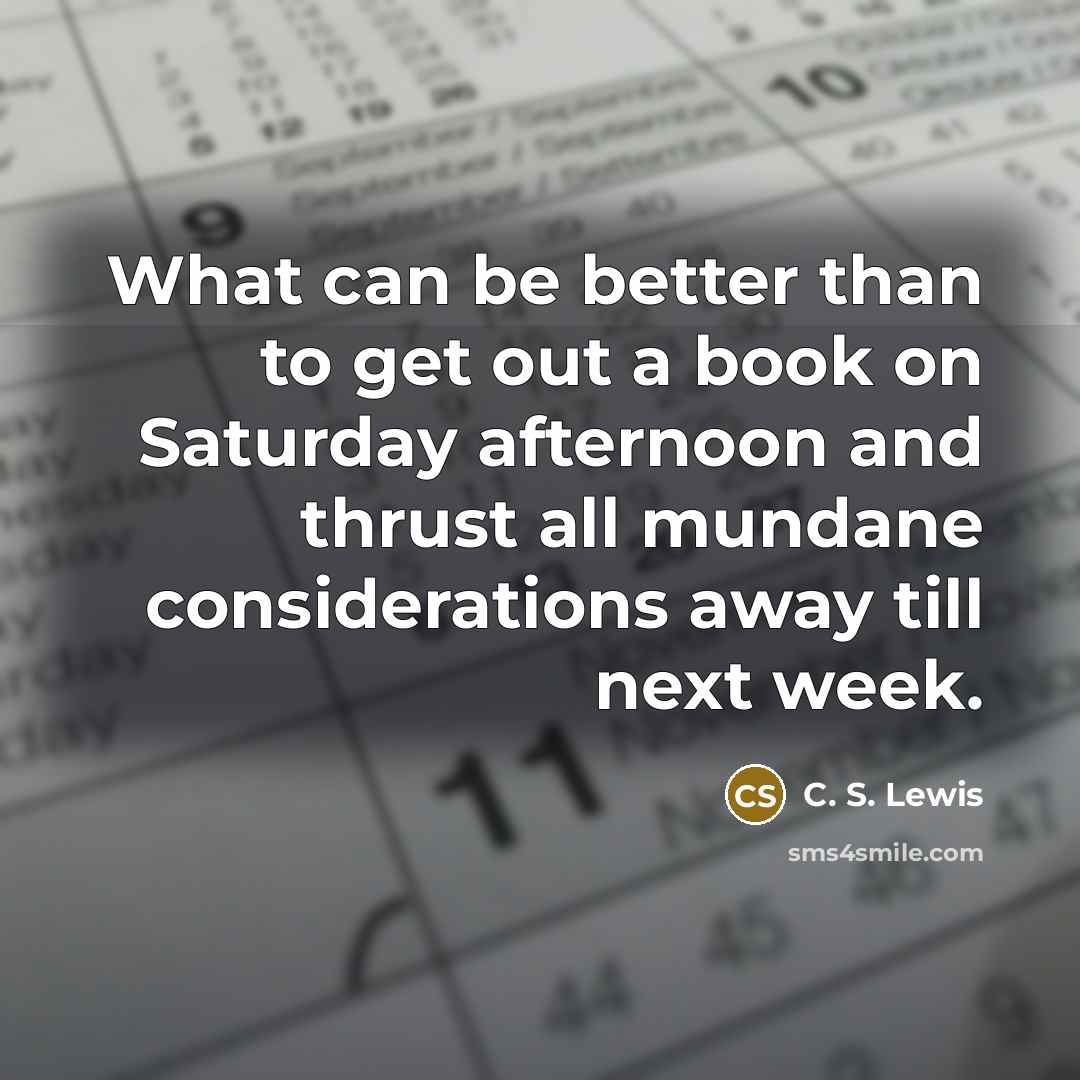 “What can be better than to get out a book…” quote by C. S. Lewis