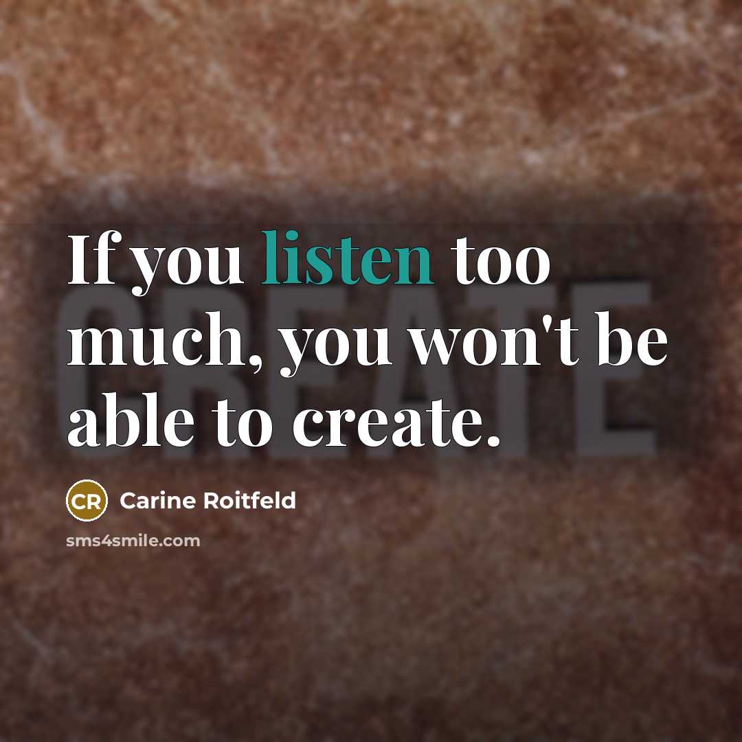 “If you listen too much, you won't be able to…” quote by Carine Roitfeld