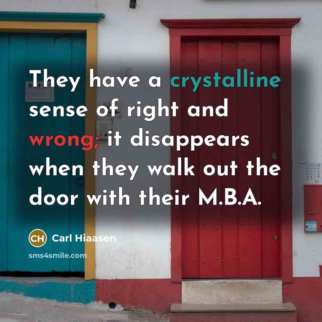 “They have a crystalline sense of right and wrong; it…” quote by Carl Hiaasen