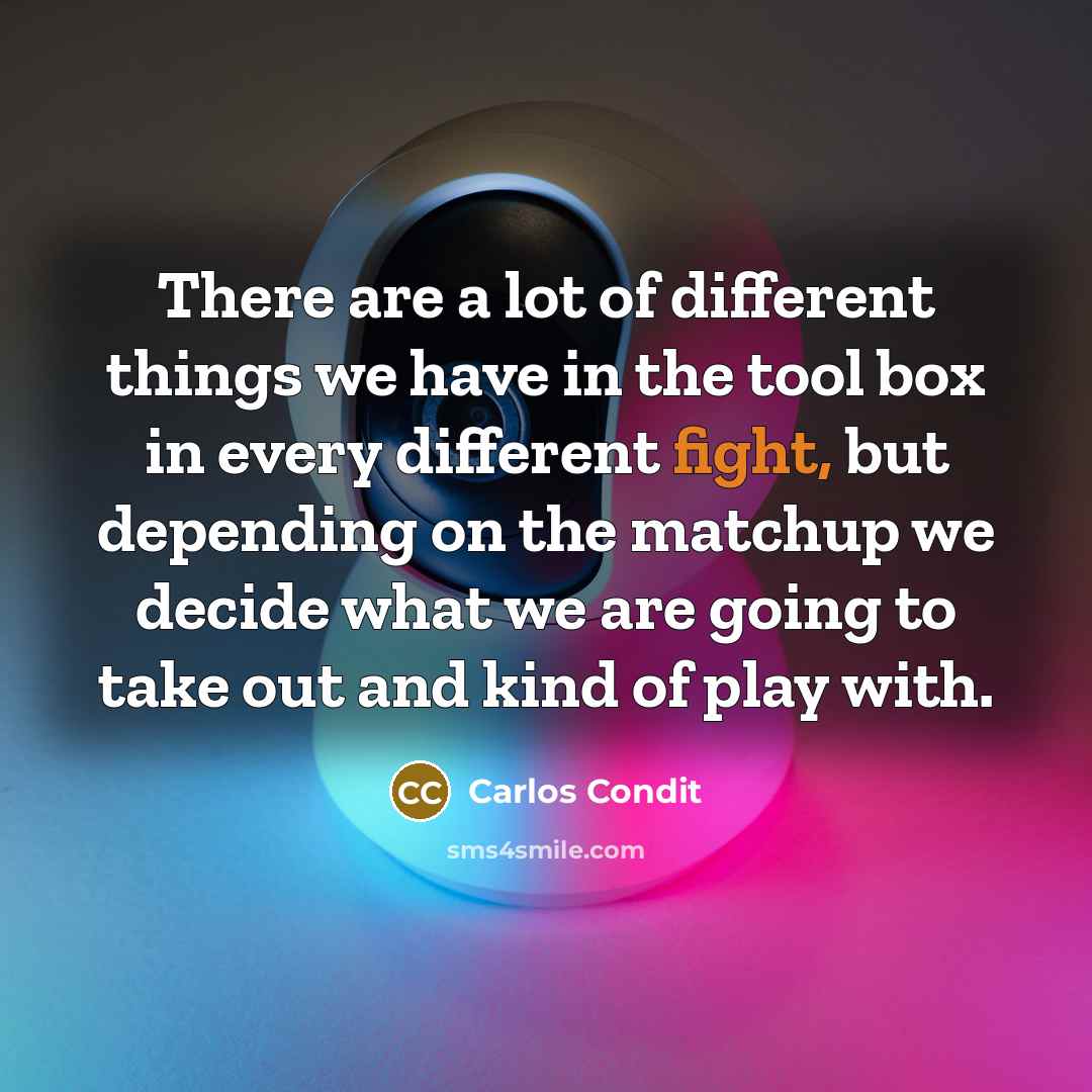 “There are a lot of different things we have in…” quote by Carlos Condit