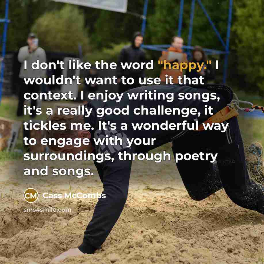 “I don't like the word "happy." I wouldn't want to…” quote by Cass McCombs