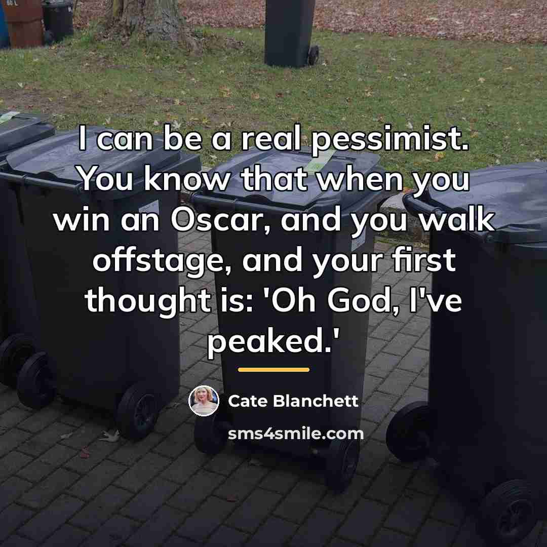 “I can be a real pessimist. You know that when…” quote by Cate Blanchett