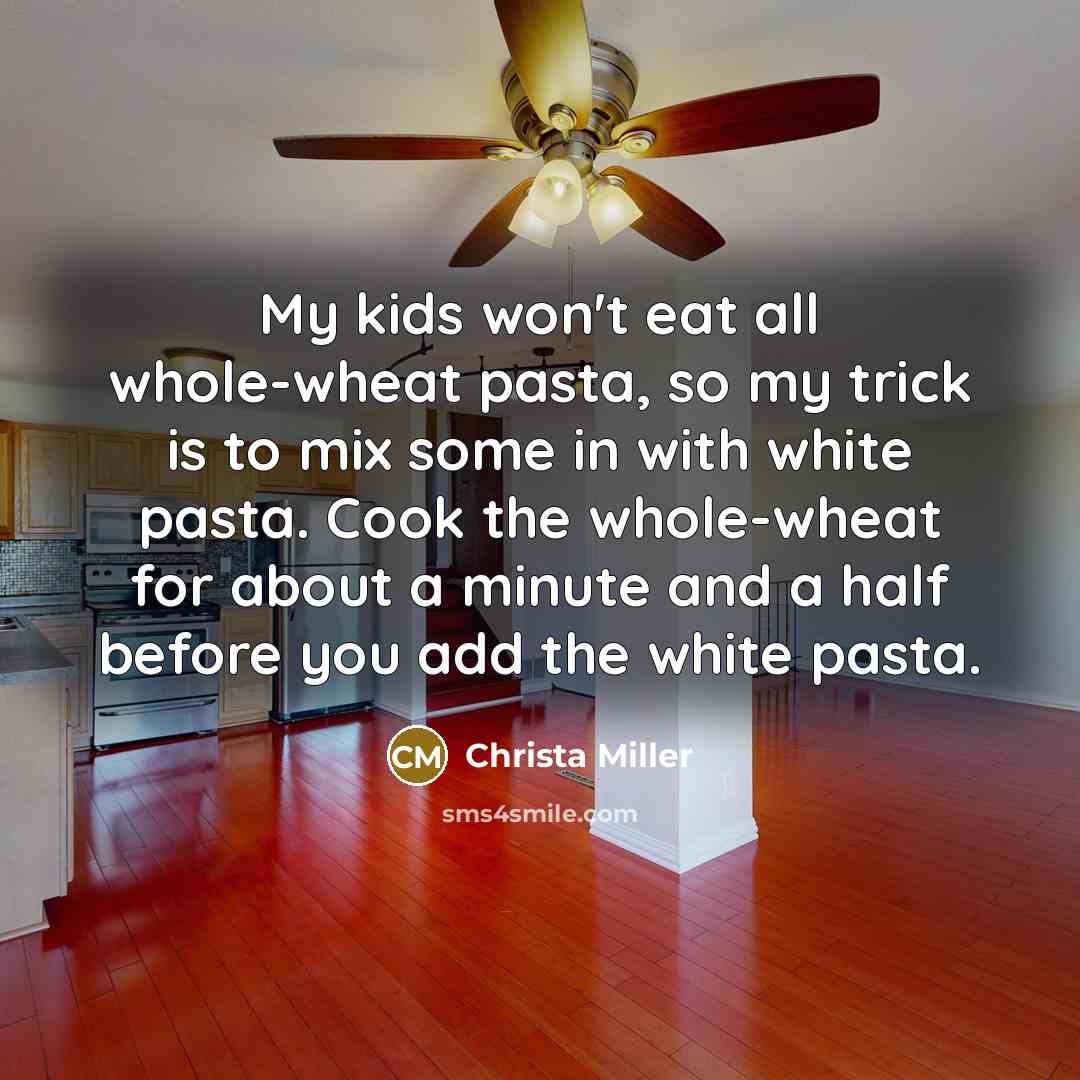 “My kids won't eat all whole-wheat pasta, so my trick…” quote by Christa Miller