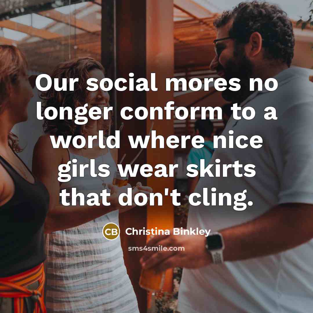 “Our social mores no longer conform to a world where…” quote by Christina Binkley