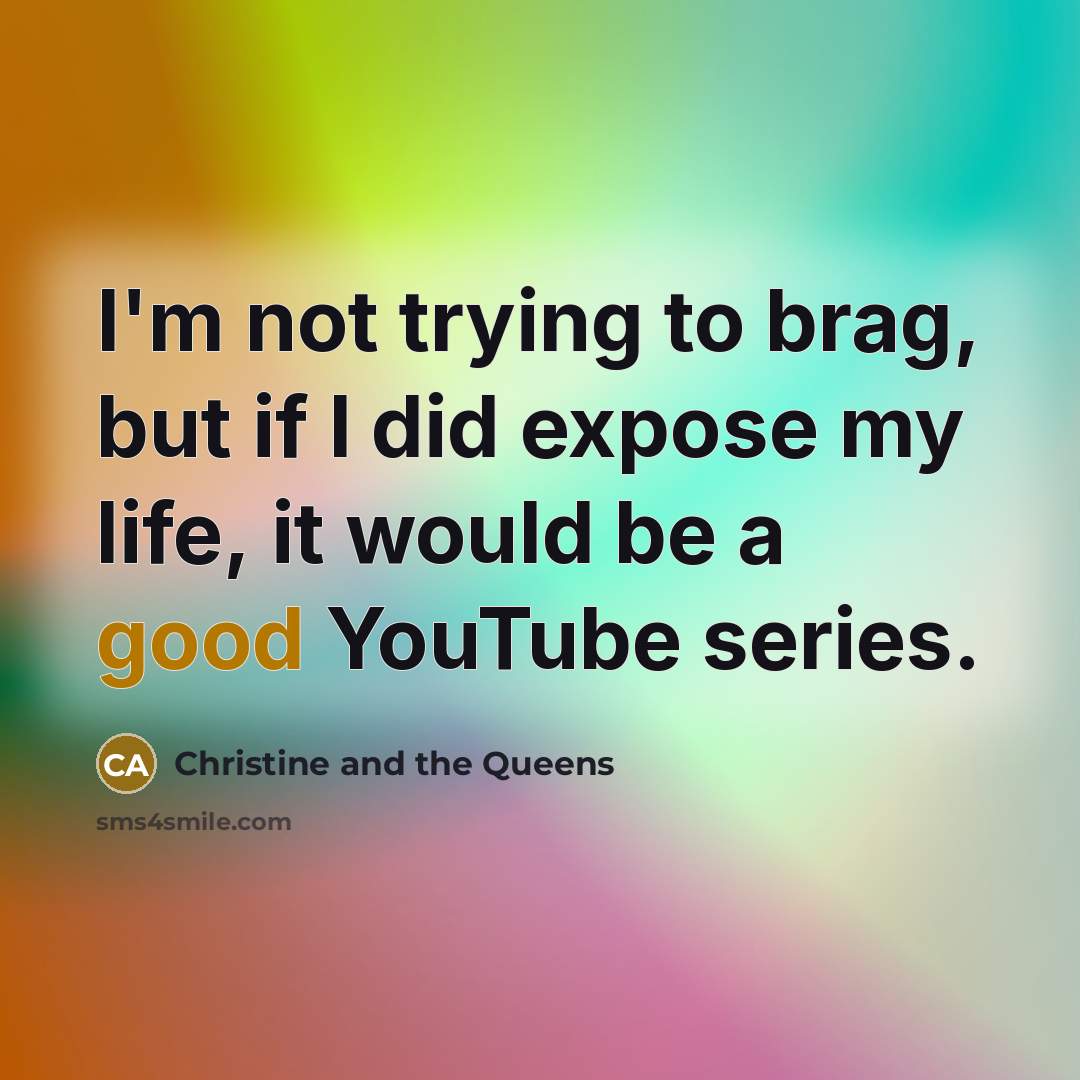 “I'm not trying to brag, but if I did expose…” quote by Christine and the Queens