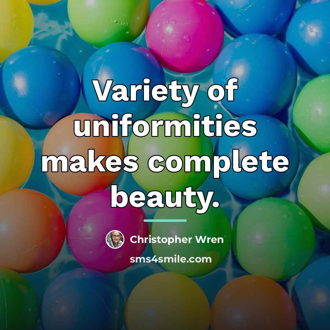 “Variety of uniformities makes complete beauty.…” quote by Christopher Wren