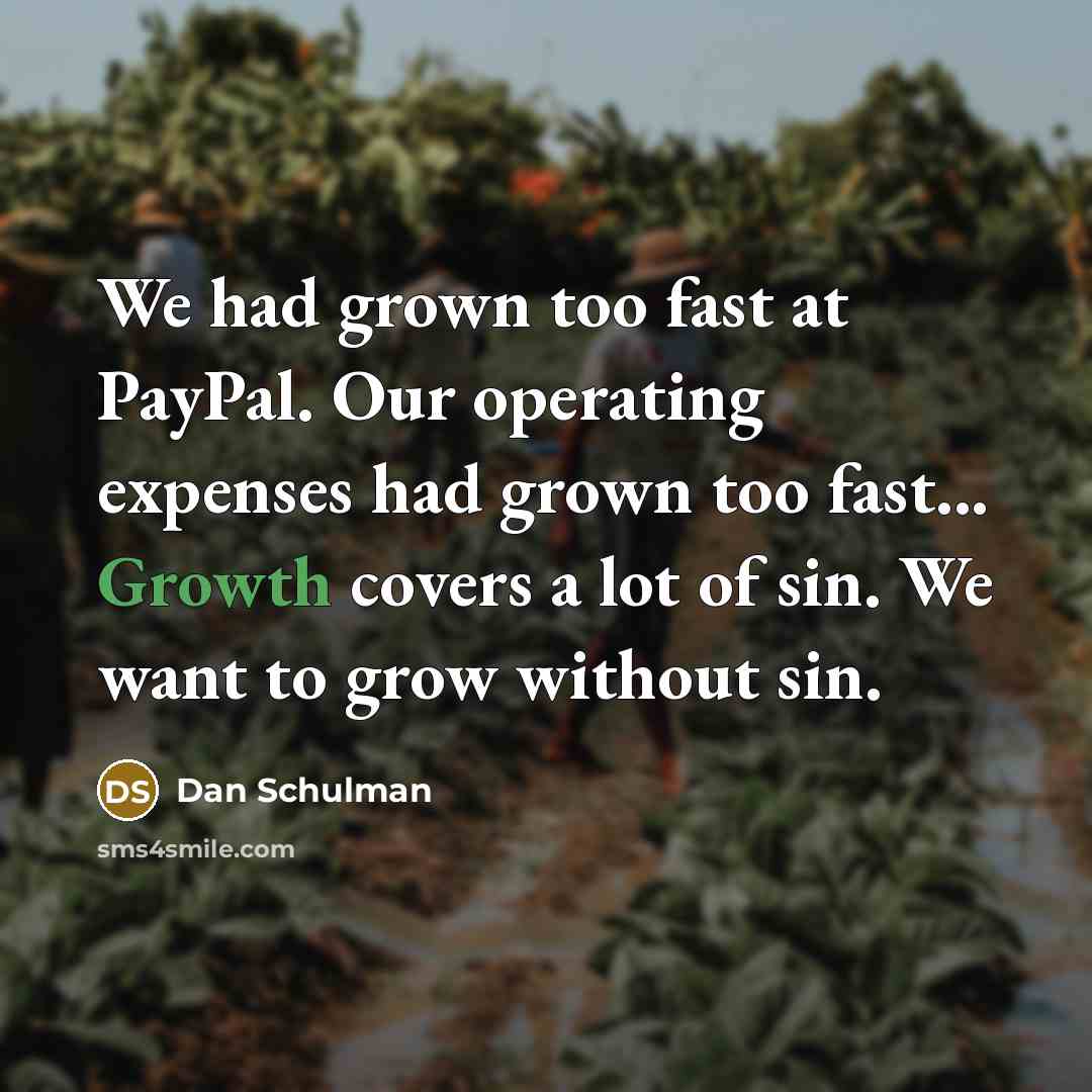 “We had grown too fast at PayPal. Our operating expenses…” quote by Dan Schulman