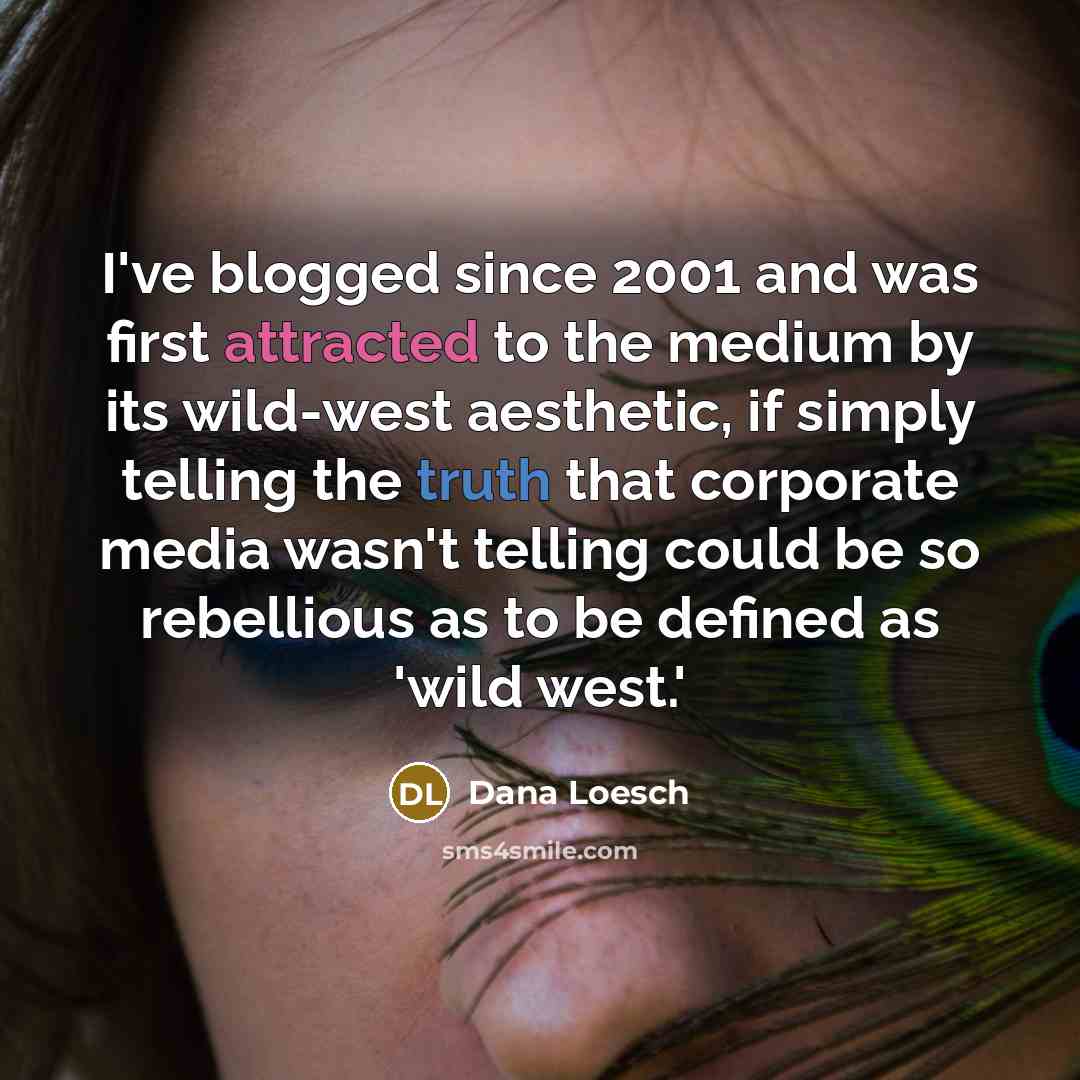 “I've blogged since 2001 and was first attracted to the…” quote by Dana Loesch