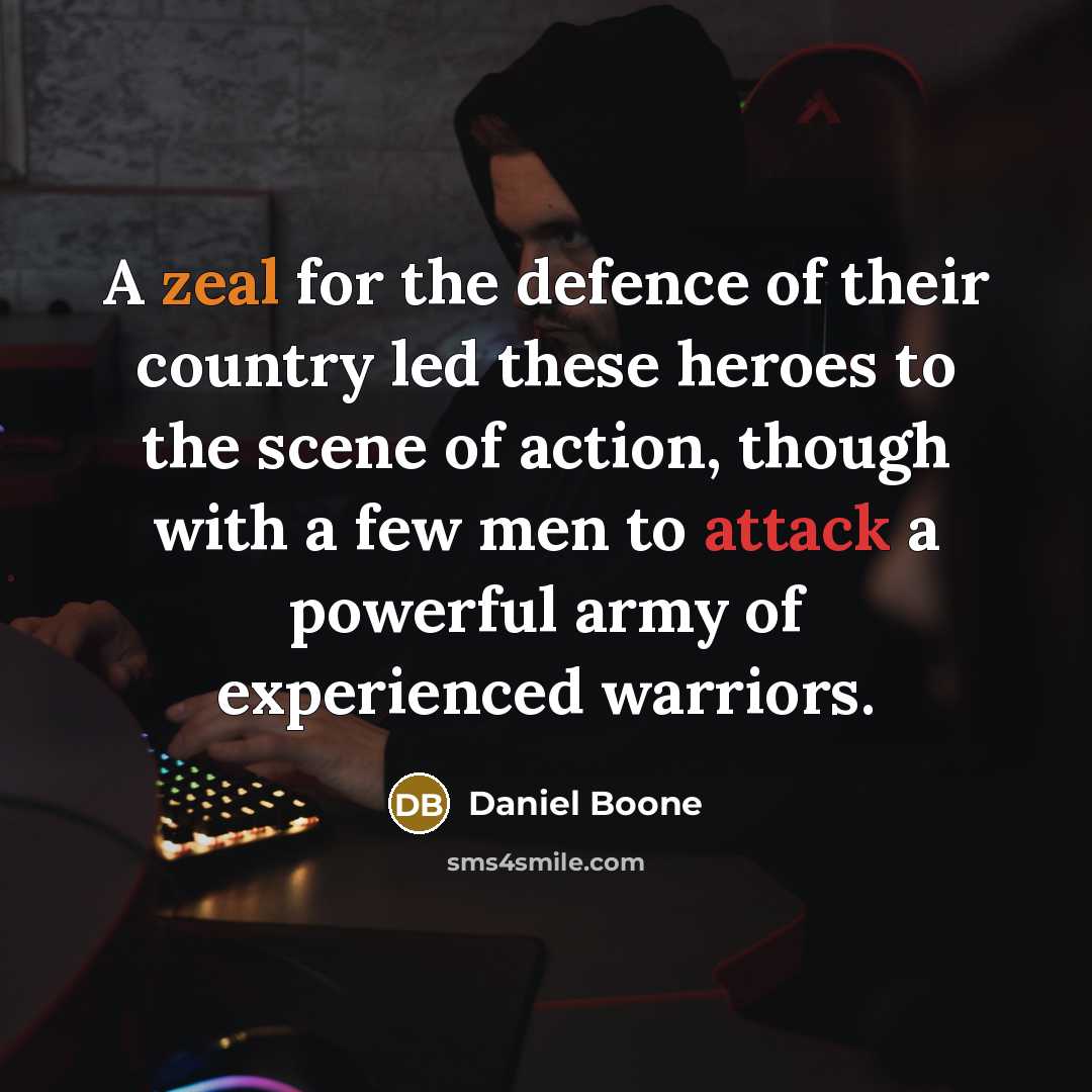 “A zeal for the defence of their country led these…” quote by Daniel Boone