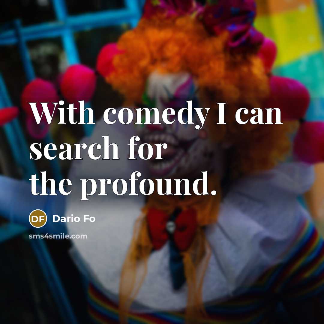 “With comedy I can search for the profound.…” quote by Dario Fo