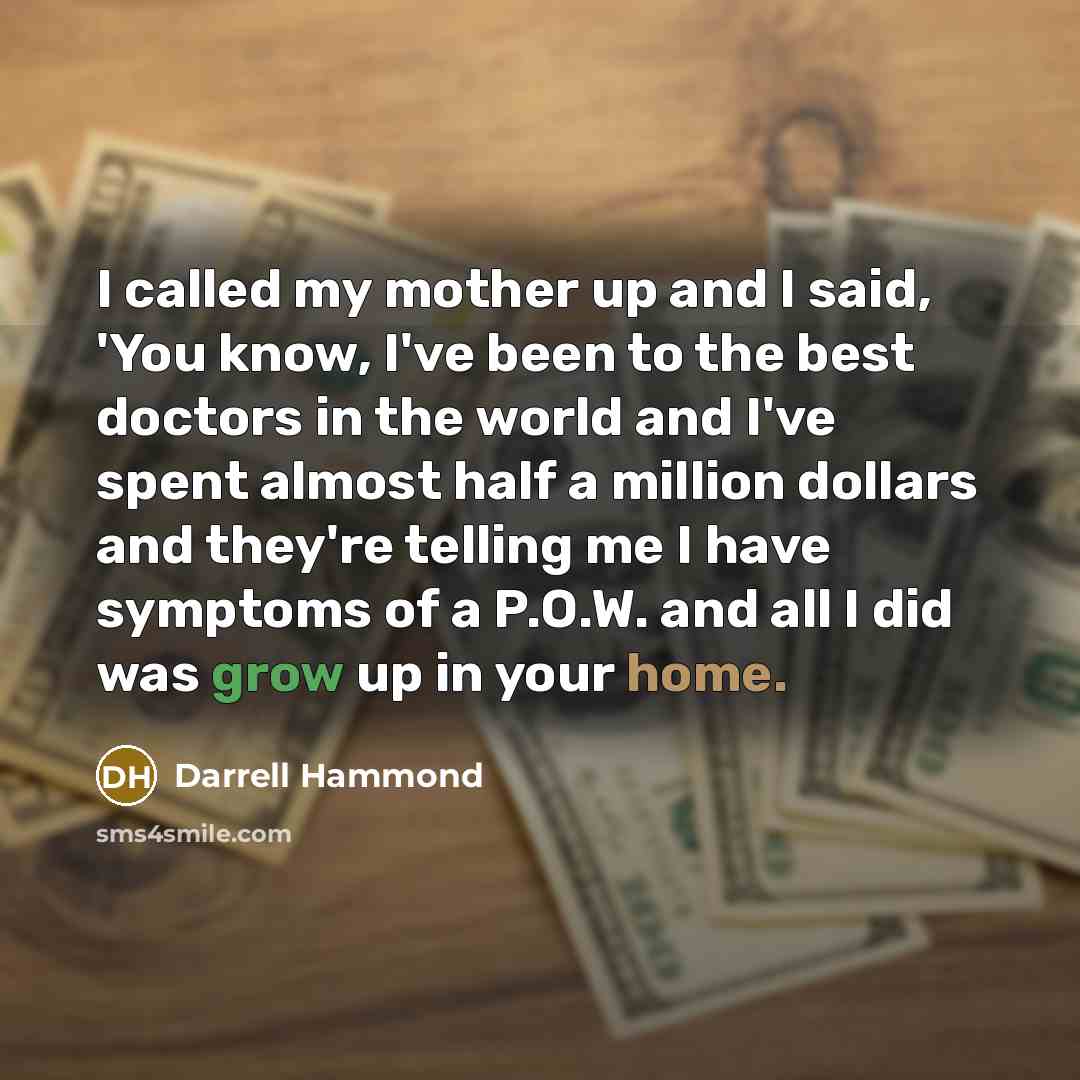 “I called my mother up and I said, 'You know,…” quote by Darrell Hammond
