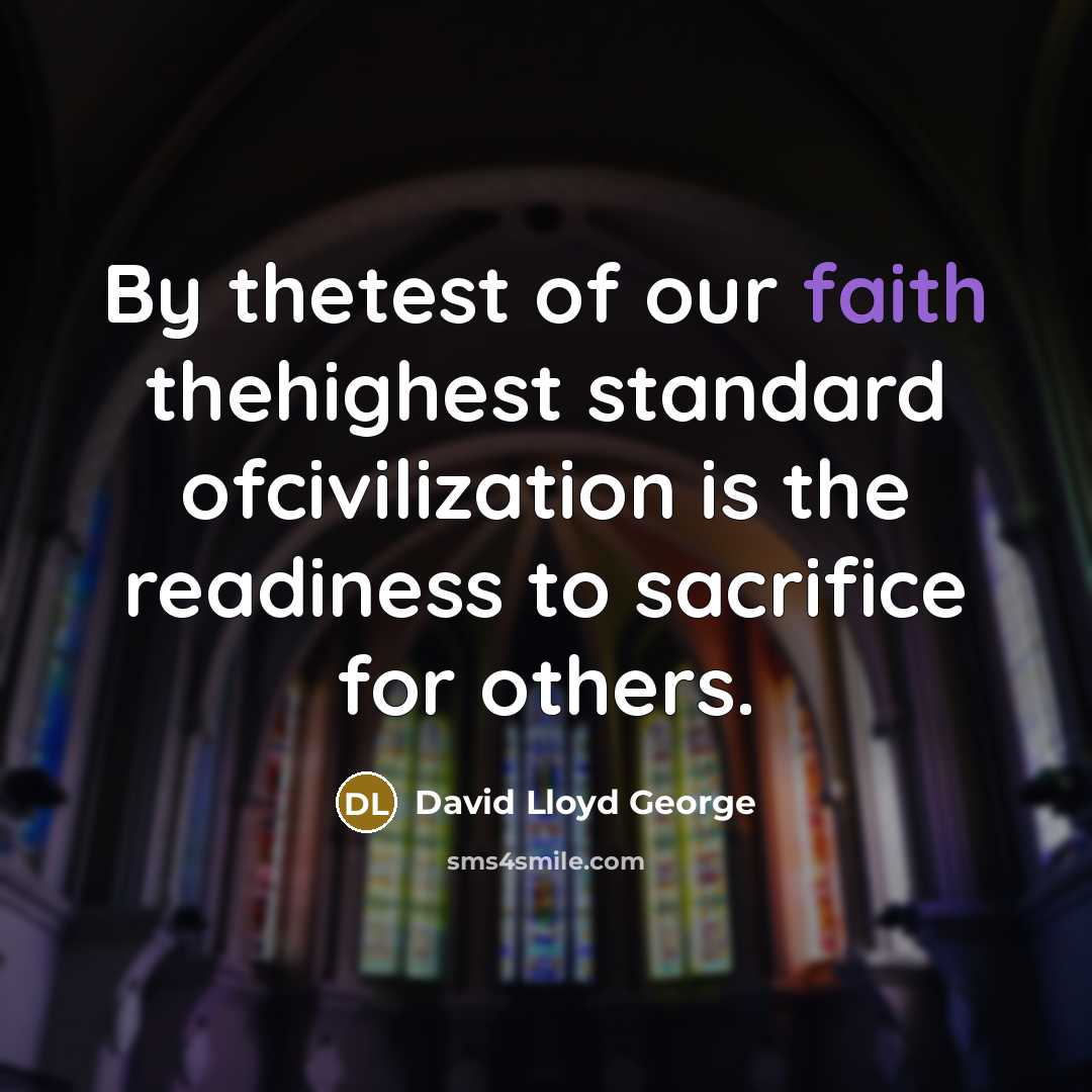 “By thetest of our faith thehighest standard ofcivilization is the…” quote by David Lloyd George