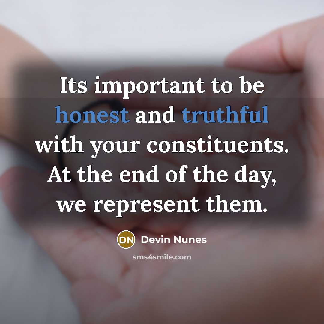 “Its important to be honest and truthful with your constituents.…” quote by Devin Nunes