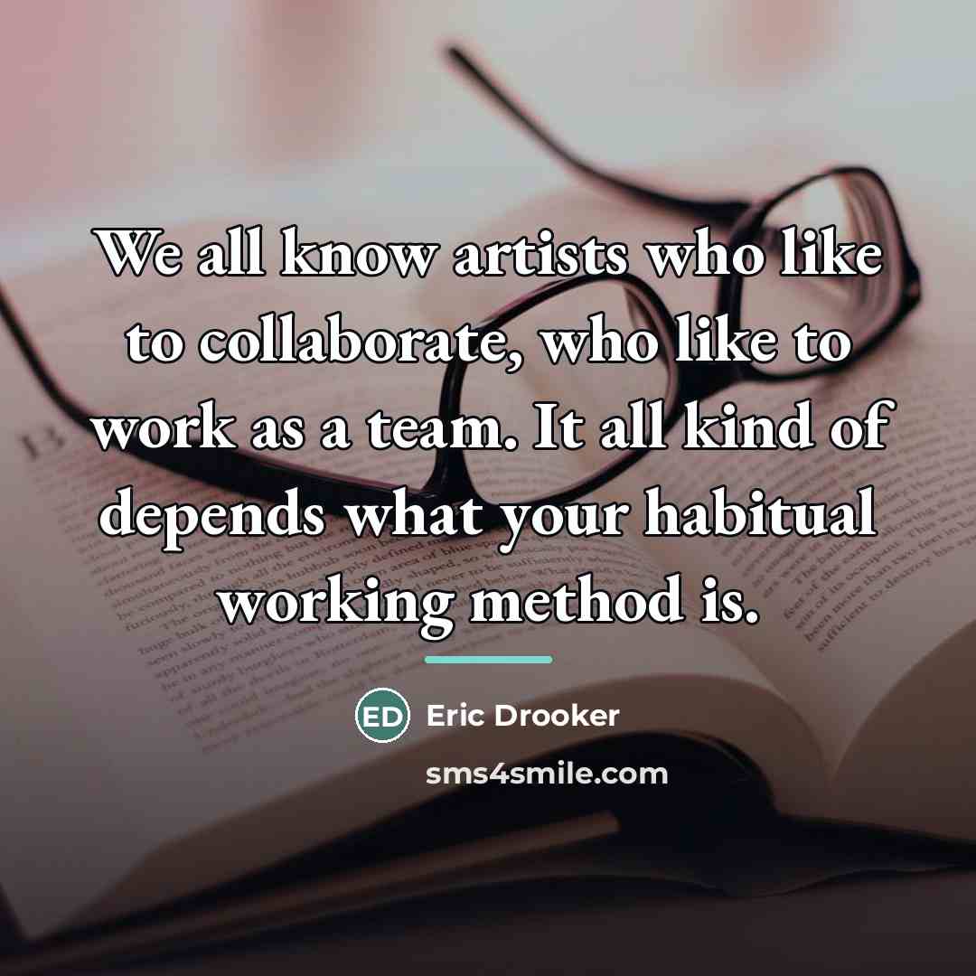 “We all know artists who like to collaborate, who like…” quote by Eric Drooker