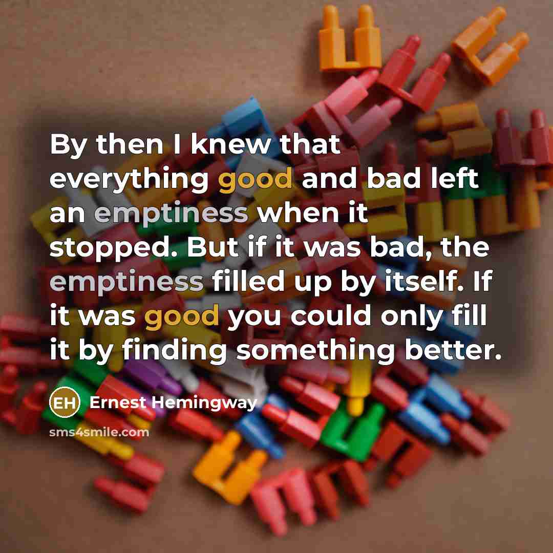 “By then I knew that everything good and bad left…” quote by Ernest Hemingway