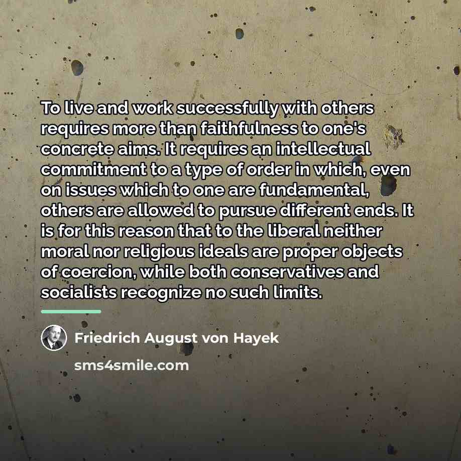 “To live and work successfully with others requires more than…” quote by Friedrich August von Hayek