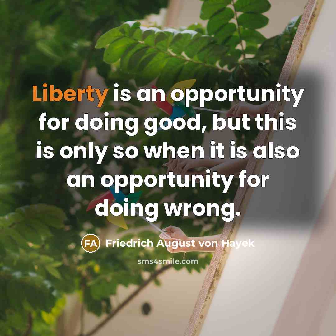 “Liberty is an opportunity for doing good, but this is…” quote by Friedrich August von Hayek